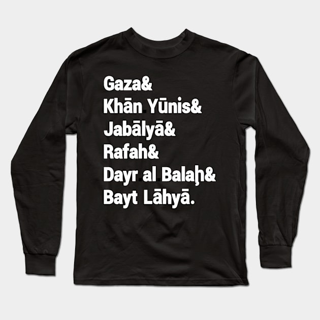 Gaza& Khān Yūnis& Jabālyā& Rafah& Dayr al Balah& Bayt Lāhyā. - Front Long Sleeve T-Shirt by SubversiveWare